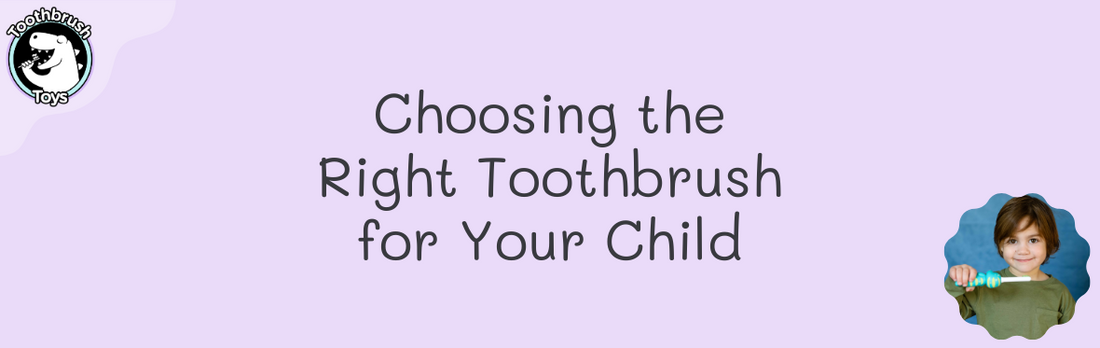 Choosing the Right Toothbrush for Your Child