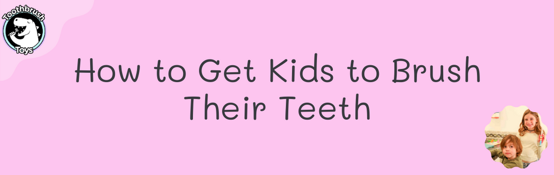 How to Get Your Kids to Brush Their Teeth