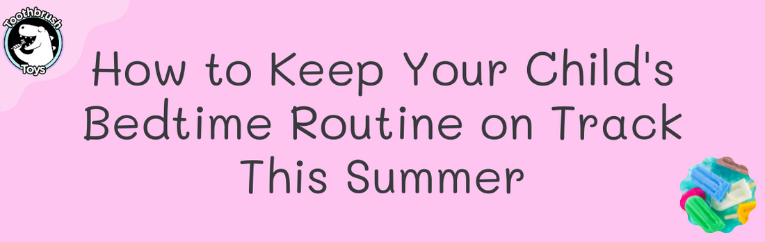 How to Keep Your Child's Bedtime Routine on Track This Summer