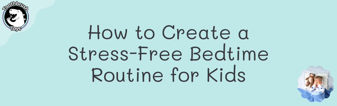 How to Create a Stress-Free Bedtime Routine for Kids
