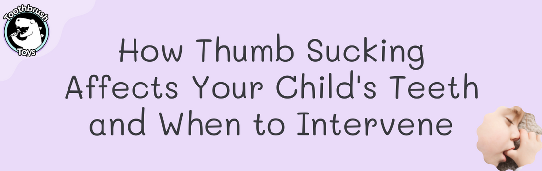 How Thumb Sucking Affects Your Child's Teeth and When to Intervene
